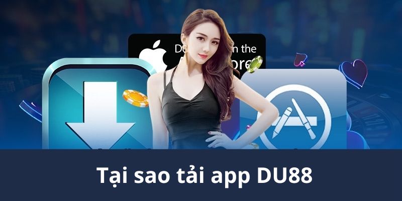 Tải App DU88 - Những Thông Tin Quan Trọng Mà Bạn Cần Lưu Ý - CAVON