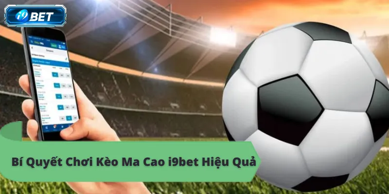 Kèo Ma Cao i9bet – Hướng Dẫn Chi Tiết Cho Người Mới - CAVON