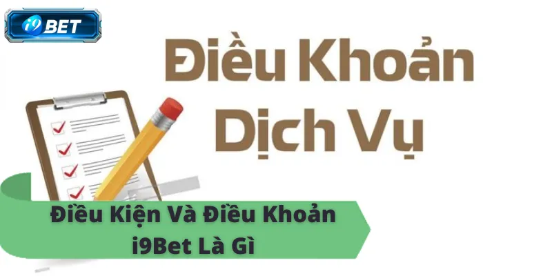 Điều Kiện Và Điều Khoản i9Bet – Hiểu Biết Để Trải Nghiệm - CAVON