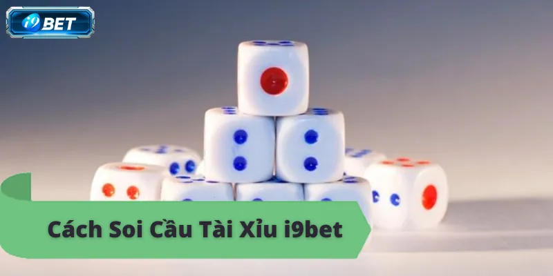 Bí Kíp Cách Soi Cầu Tài Xỉu i9bet Chuẩn Xác Nhất 2026 - CAVON
