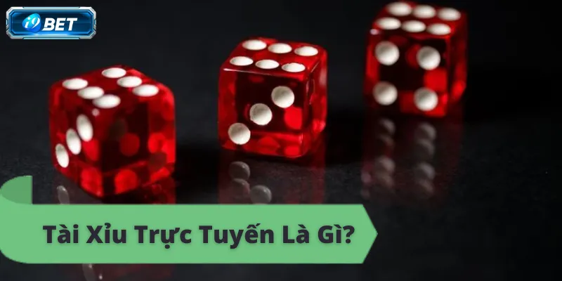 Tài Xỉu Trực Tuyến Là Gì? Tìm Hiểu Chi Tiết Tại i9bet - I9BET - CAVON