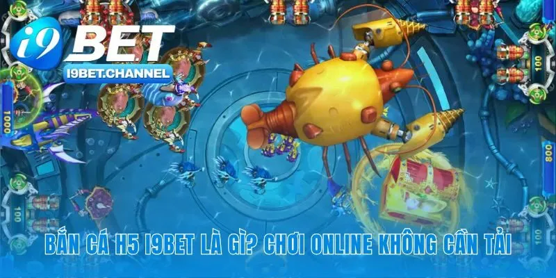 Bắn Cá H5 i9Bet - Phiên Bản 2026 Chính Thức Chơi Trực Tuyến - CAVON
