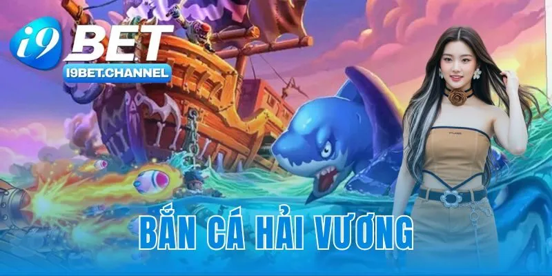 Bắn Cá i9Bet - Sảnh Game Đổi Thưởng Tiền Thật 2026 - CAVON