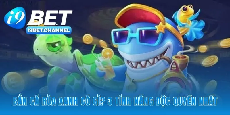 Bắn Cá Rùa Xanh i9Bet | Săn Boss Rùa Vàng Thưởng X500 - CAVON