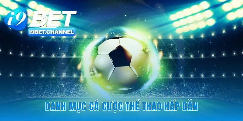 Cá Cược Thể Thao - Sảnh Cược Chuyên Nghiệp i9Bet 2026 - CAVON