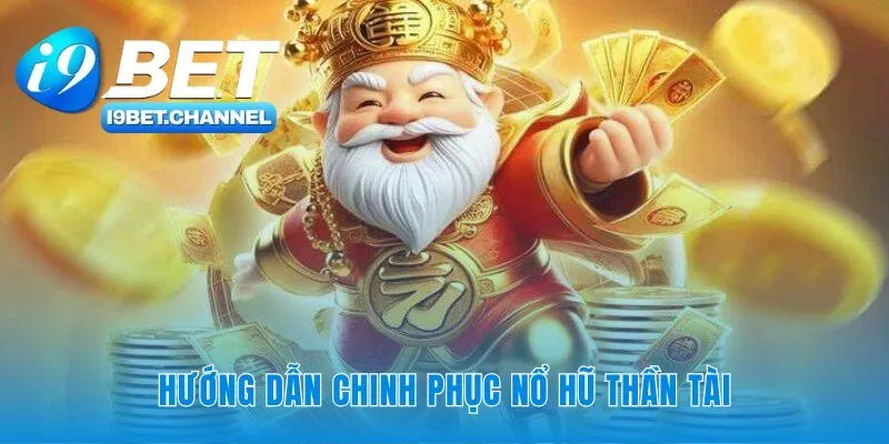 Nổ Hũ Thần Tài 2026 - Săn Jackpot Độc Quyền Tại i9Bet - CAVON