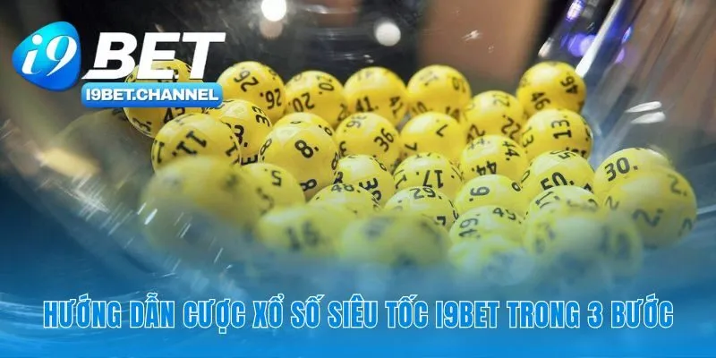 Xổ Số Siêu Tốc i9Bet - Hướng Dẫn Chơi 1 Ăn 99 Cho Người Mới - CAVON