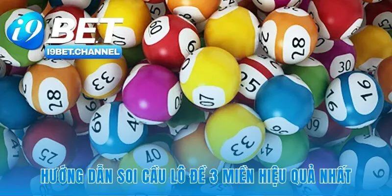 Lô Đề 3 Miền - Hướng Dẫn Luật Chơi Và Soi Cầu Cùng i9Bet - CAVON