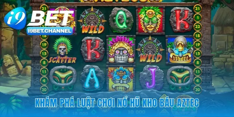 Nổ Hũ Kho Báu Aztec - Hướng Dẫn Luật Chơi RTP 96-5 Tại i9Bet - CAVON