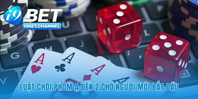 Phỏm - Luật Chơi Chuẩn 2026 Và Cách Đánh Bài i9Bet - CAVON