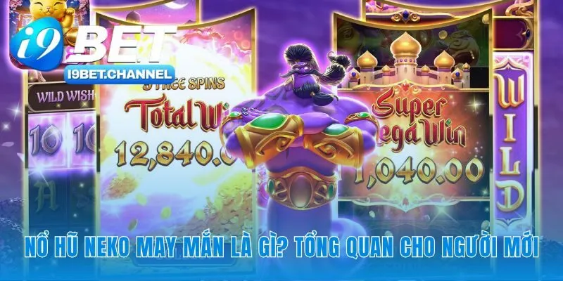Nổ Hũ Neko May Mắn | Hướng Dẫn Chơi Trên 6 Cuộn Tại i9Bet - CAVON