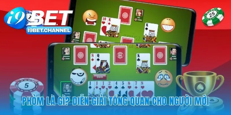 Phỏm - Luật Chơi Chuẩn 2026 Và Cách Đánh Bài i9Bet - CAVON
