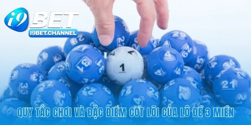 Lô Đề 3 Miền - Hướng Dẫn Luật Chơi Và Soi Cầu Cùng i9Bet - CAVON