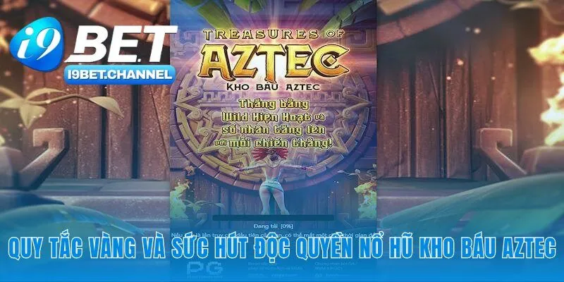 Nổ Hũ Kho Báu Aztec - Hướng Dẫn Luật Chơi RTP 96-5 Tại i9Bet - CAVON