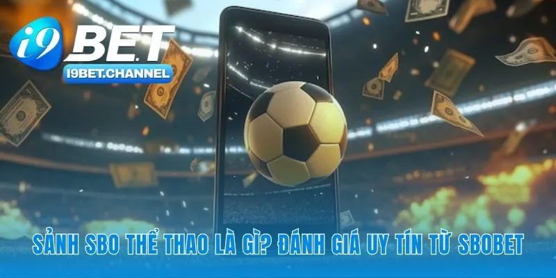 SBO Thể Thao - Uy Tín Từ 2026 Tại Sảnh Cược i9Bet - CAVON