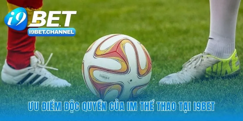 IM Thể Thao - Sảnh Cược Inplay Matrix Chính Thức Tại i9Bet - CAVON
