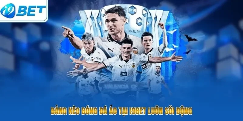Kèo Ảo Là Gì? 10 Tuyệt Chiêu Đọc Vị Bàn Cược Tại I9BET - CAVON