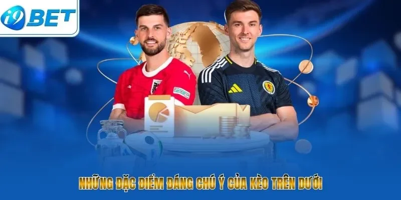 Kèo Trên Kèo Dưới Là Gì? Bí Quyết Thắng Lớn Cực Đã Tại I9BET - CAVON