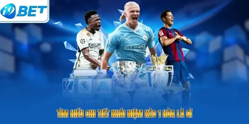 Kèo 1 Hòa Là Gì – 8 Chiến Thuật Đọc Vị Bách Chiến Bách Thắng - CAVON