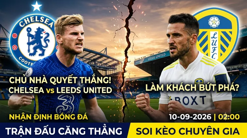 Soi Kèo Chelsea Vs Leeds: Thử Thách Chiến Thuật đỉnh Cao Tại Cúp Liên đoàn | OK9 - CAVON